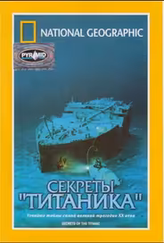 National Geographic Video: Секреты «Титаника»